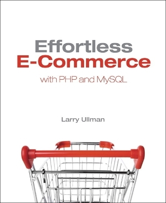 Effortless E-Commerce with PHP and MySQL - Larry Ullman