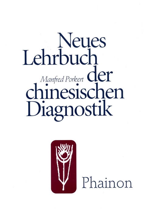 Neues Lehrbuch der chinesischen Diagnostik - Manfred Porkert