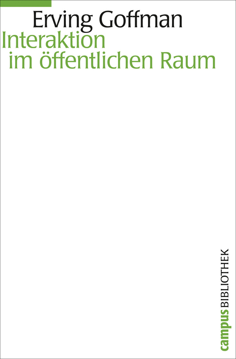 Interaktion im &ouml;ffentlichen Raum - Erving Goffman