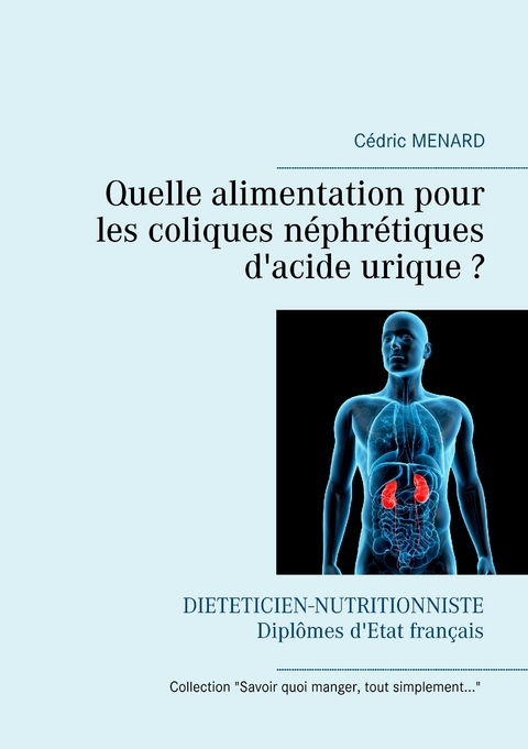 Quelle alimentation pour les coliques n&eacute;phr&eacute;tiques d'acide urique ? - C&eacute;dric Menard