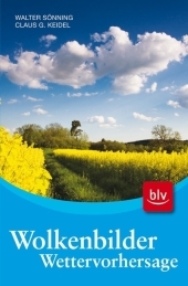 Wolkenbilder - Wettervorhersage - Walter S&ouml;nning, Claus G. Keidel