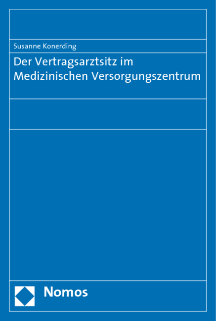 Der Vertragsarztsitz im Medizinischen Versorgungszentrum - Susanne Konerding