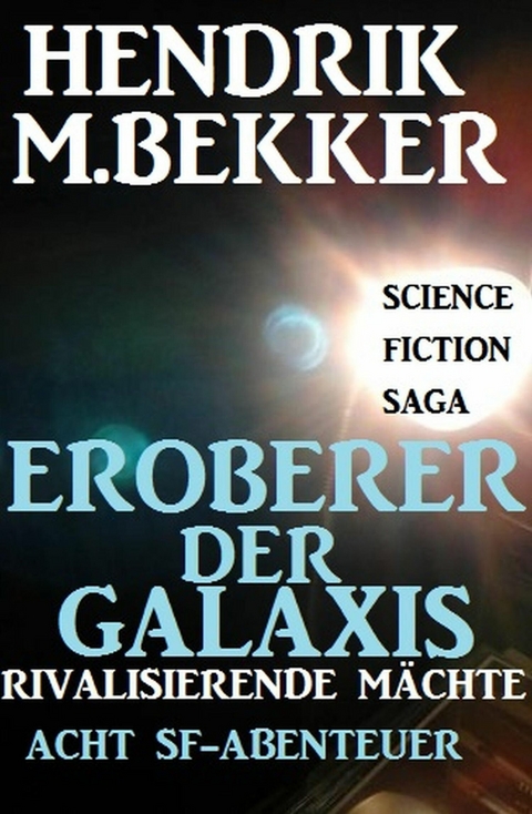 Eroberer der Galaxis - Rivalisierende M&auml;chte: Acht SF-Abenteuer -  Hendrik M. Bekker