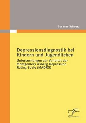 Depressionsdiagnostik bei Kindern und Jugendlichen - Susanne Schwarz