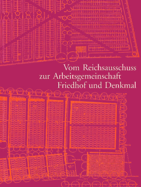 Vom Reichsausschuss zur Arbeitsgemeinschaft Friedhof und Denkmal - 