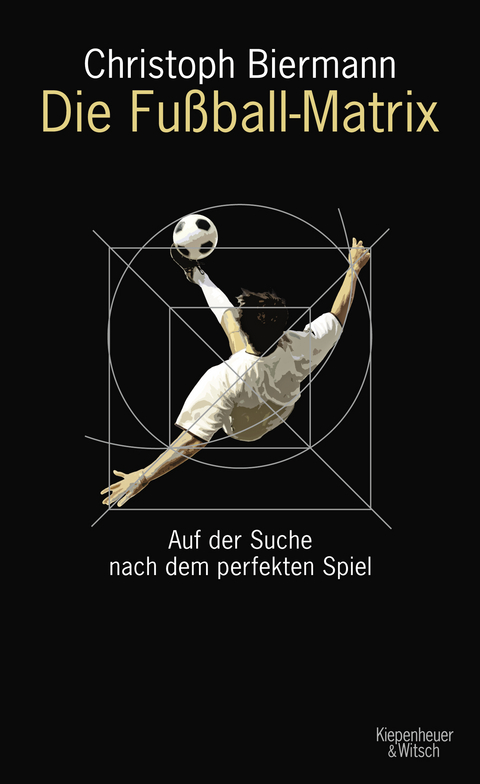 Die Fu&szlig;ball-Matrix - Christoph Biermann