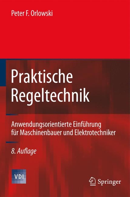 Praktische Regeltechnik - Peter F. Orlowski