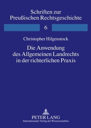 Die Anwendung des Allgemeinen Landrechts in der richterlichen Praxis