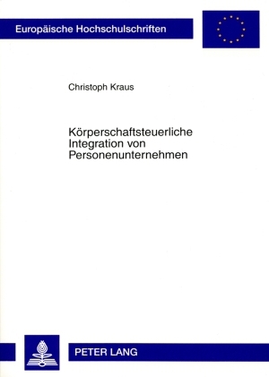 Körperschaftsteuerliche Integration von Personenunternehmen - Christoph Kraus