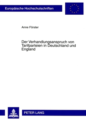Der Verhandlungsanspruch von Tarifparteien in Deutschland und England - Anne F&ouml;rster