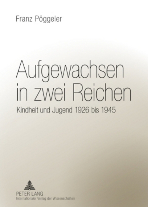 Aufgewachsen in zwei Reichen - Franz P&ouml;ggeler