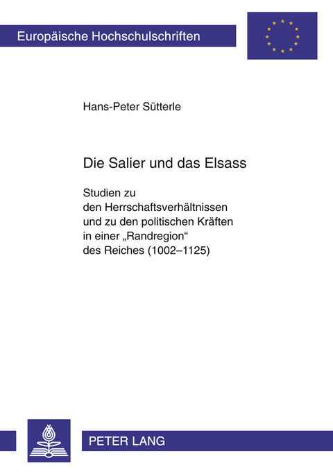 Die Salier und das Elsass - Hans-Peter S&uuml;tterle