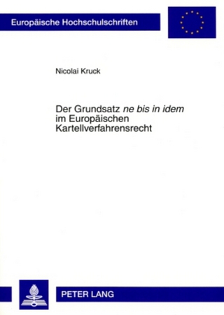 Der Grundsatz «ne bis in idem» im Europaeischen Kartellverfahrensrecht