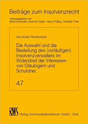 Die Auswahl des (vorl&auml;ufigen) Insolvenzverwalters im Widerstreit der Interessen von Gl&auml;ubigern und Schuldner - Ann-Kristin Westermann