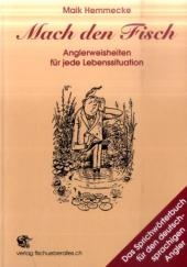 Mach den Fisch - Anglerweisheiten für jede Lebenssituation