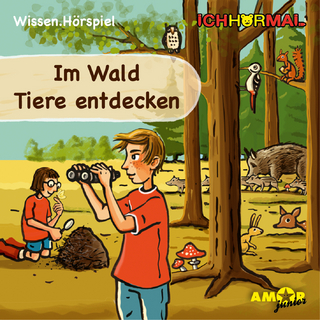 Im Wald Tiere entdecken - Wissen.Hörspiel ICHHöRMAL