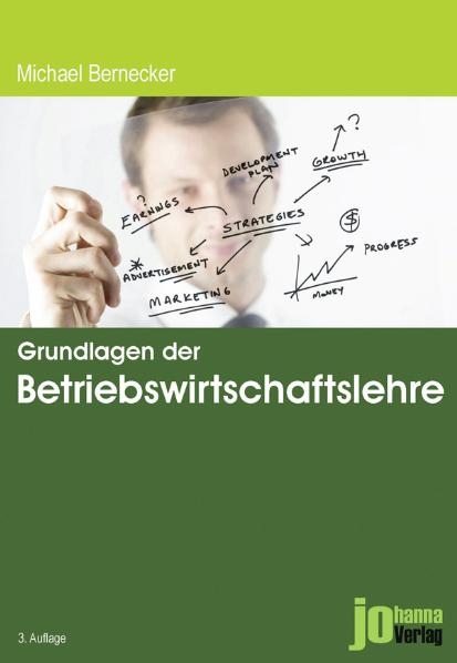 Grundlagen der Betriebswirtschaftslehre - Michael Bernecker