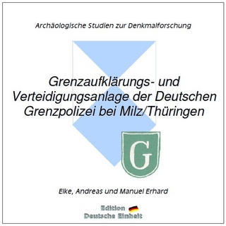 e-documentation / Grenzaufklärungs- und Verteidigungsanlage der Deutschen Grenzpolizei bei Milz/Thüringen