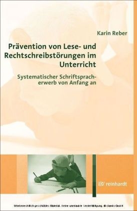 Prävention von Lese- und Rechtschreibstörungen im Unterricht - Karin Reber
