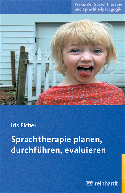 Sprachtherapie planen, durchf&uuml;hren, evaluieren - Iris Eicher