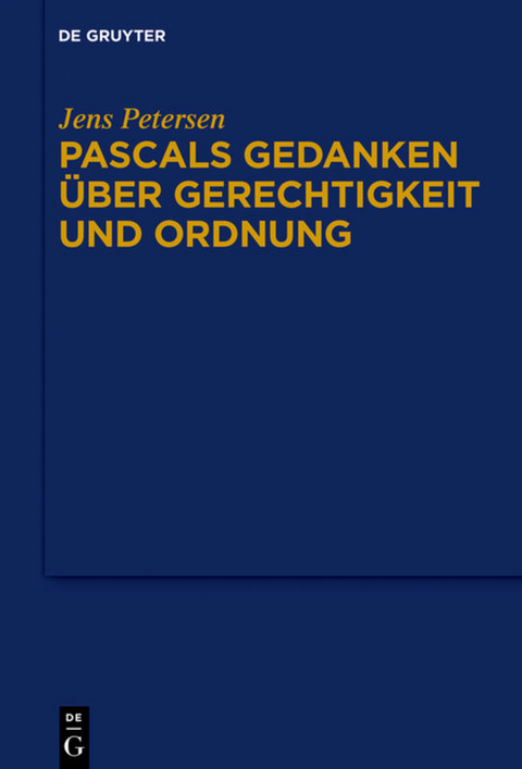 Pascals Gedanken &uuml;ber Gerechtigkeit und Ordnung - Jens Petersen