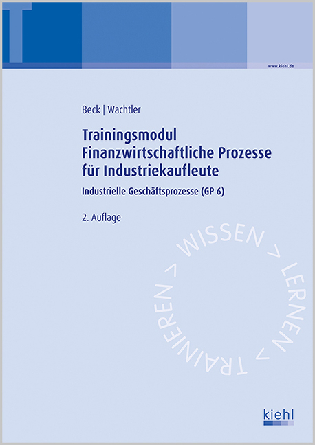 Trainingsmodul Finanzwirtschaftliche Prozesse f&uuml;r Industriekaufleute - Karsten Beck, Michael Wachtler