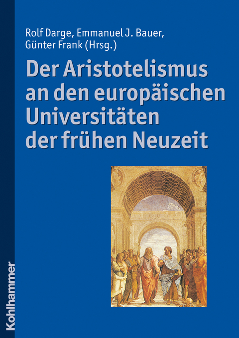 Der Aristotelismus an den europ&auml;ischen Universit&auml;ten der fr&uuml;hen Neuzeit - 
