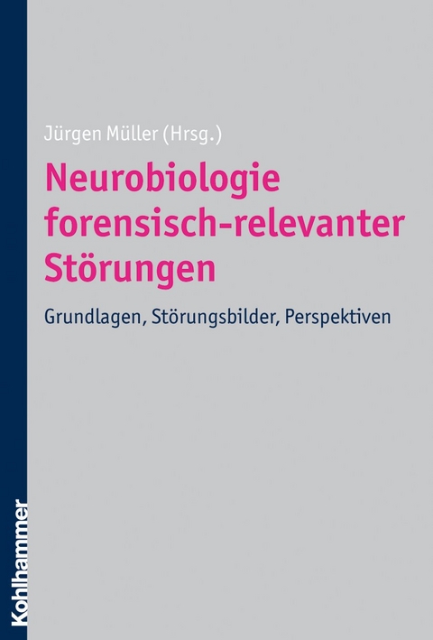 Neurobiologie forensisch-relevanter St&ouml;rungen - 