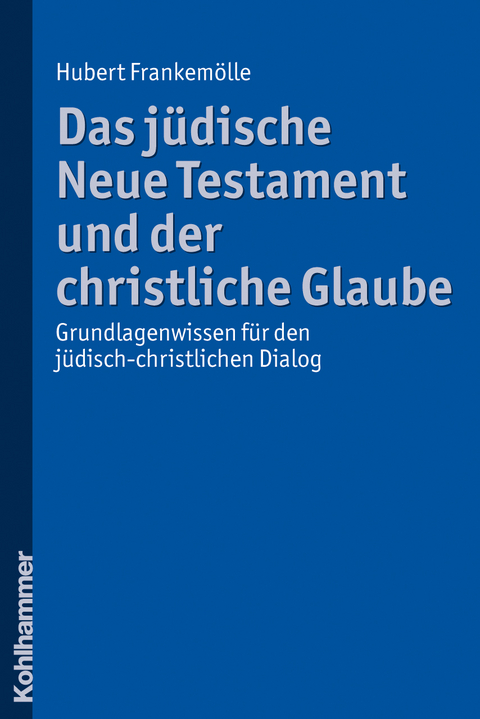 Das j&uuml;dische Neue Testament und der christliche Glaube - Hubert Frankem&ouml;lle