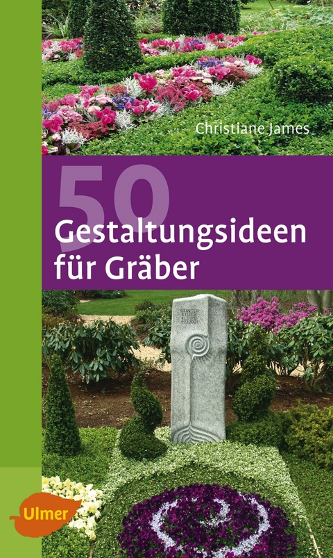 50 Gestaltungsideen f&uuml;r Gr&auml;ber - Christiane James