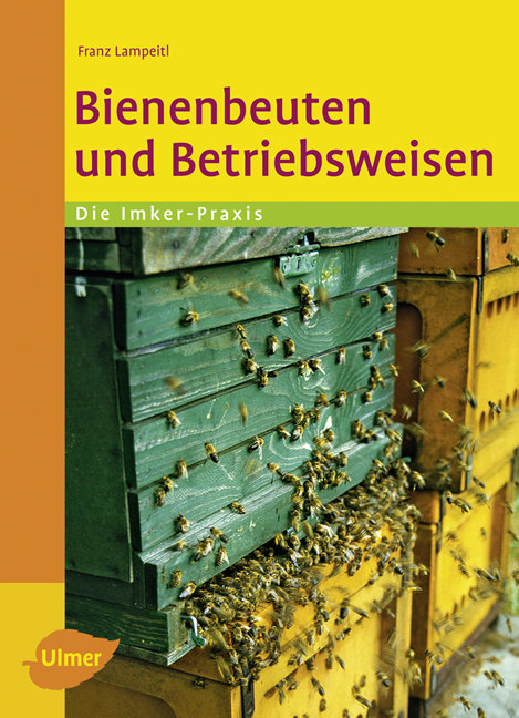 Bienenbeuten und Betriebsweisen - Franz Lampeitl