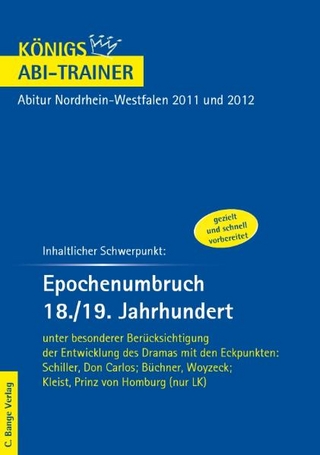 Königs Abi-Trainer. Inhaltlicher Schwerpunkt:  Epochenumbruch 18./19. Jahrhundert unter besonderer Berücksichtigung der Entwicklung des Dramas   Schiller, Don Carlos; Büchner, Woyzeck; Kleist, Prinz von Homburg (nur LK)