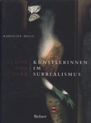 Spiele der Frauen. K&uuml;nstlerinnen im Surrealismus - Karoline Hille