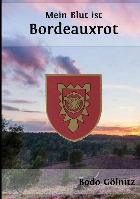 Mein Blut ist Bordeauxrot - Bodo Gölnitz