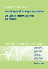 Gesch&auml;ftsmodell Systempartnerschaften: Die Digitale Industrialisierung der Medizin - 