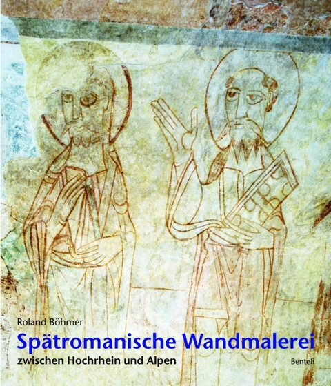 Sp&auml;tromanische Wandmalerei zwischen Hochrhein und Alpen - Roland B&ouml;hmer