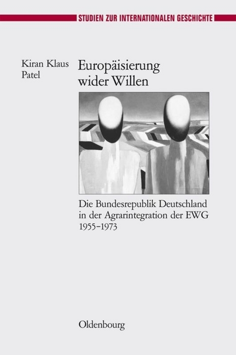 Europ&auml;isierung wider Willen - Kiran Klaus Patel