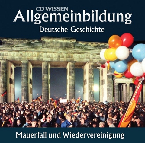 CD WISSEN &ndash; Allgemeinbildung - Deutsche Geschichte - Christoph Klessmann, Jens Gieseke