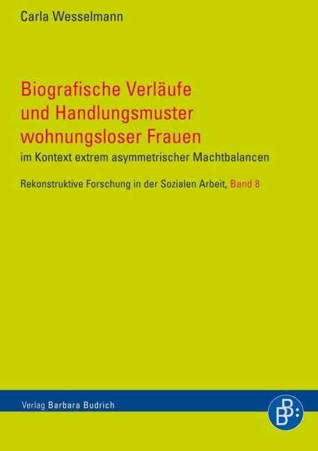 Biografische Verl&auml;ufe und Handlungsmuster wohnungsloser Frauen - Carla Wesselmann