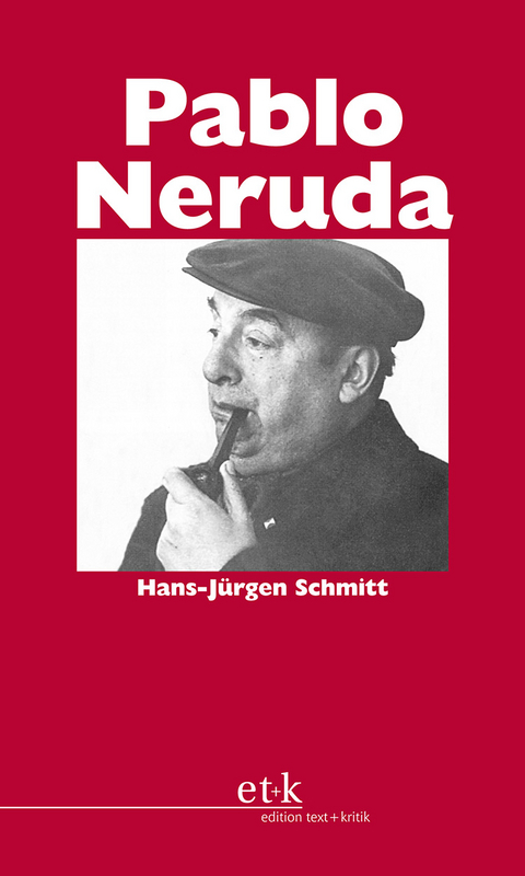Pablo Neruda - Hans-J&uuml;rgen Schmitt