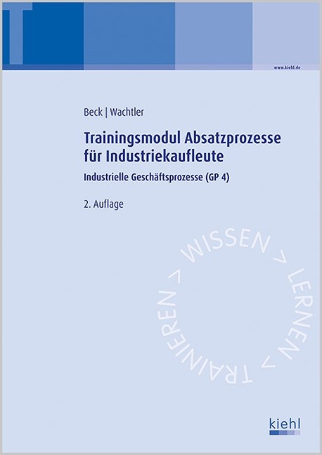 Trainingsmodul Absatzprozesse f&uuml;r Industriekaufleute - Karsten Beck, Michael Wachtler
