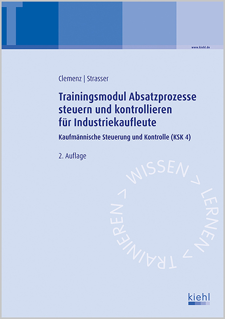 Trainingsmodul Absatzprozesse steuern und kontrollieren f&uuml;r Industriekaufleute - Gerhard Clemenz, Alexander Strasser