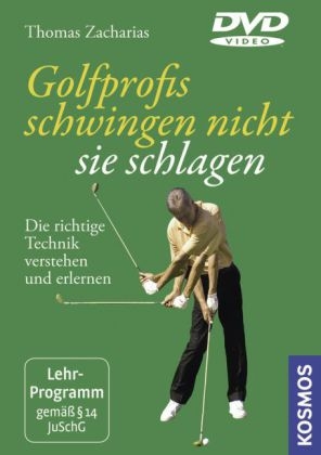 Golfprofis schwingen nicht, sie schlagen -- die DVD - Thomas Zacharias