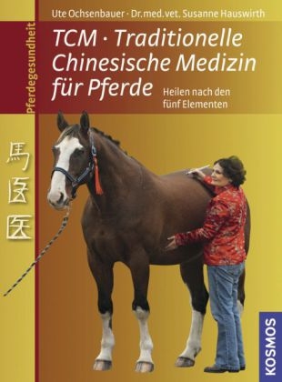 Traditionelle Chinesische Medizin f&uuml;r Pferde - Ute Ochsenbauer