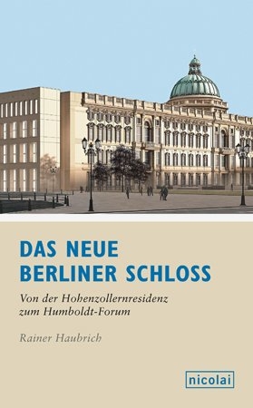 Das neue Berliner Schloss - Rainer Haubrich