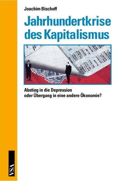 Jahrhundertkrise des Kapitalismus - Joachim Bischoff