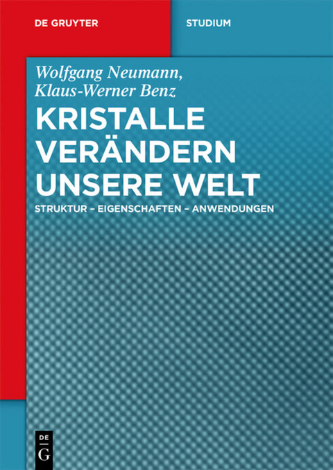 Kristalle ver&auml;ndern unsere Welt - Wolfgang Neumann, Klaus-Werner Benz