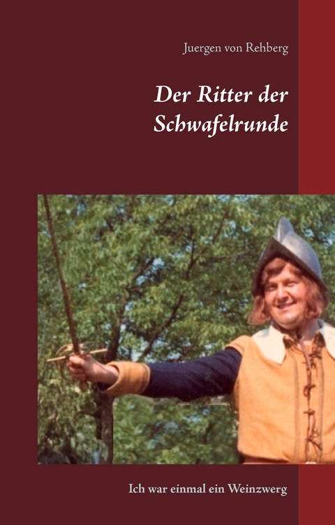 Der Ritter der Schwafelrunde - Juergen von Rehberg