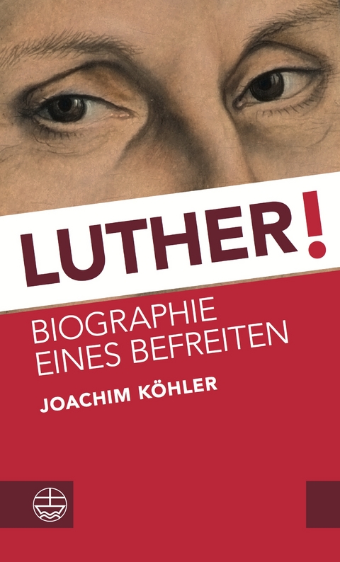 Luther! - Joachim K&ouml;hler