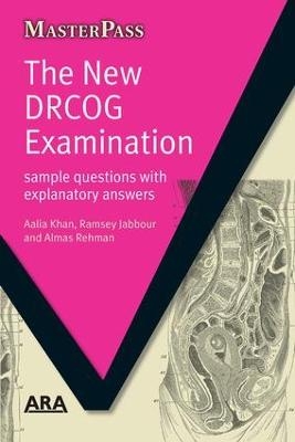 The New DRCOG Examination - Aalia Khan, Ramsey Jabbour, Almas Rehman